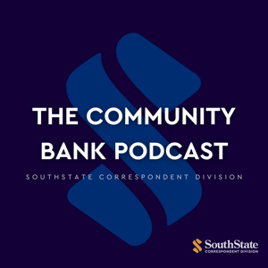 The Community Bank Podcast by SouthState Correspondent Division