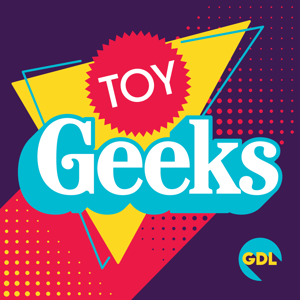 Toy Geeks! by Jay Glatfelter and Dan Larson