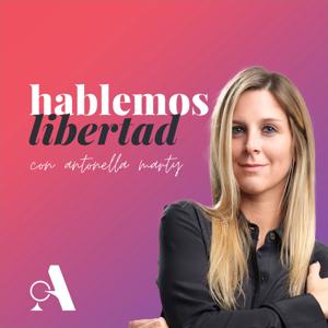 Hablemos Libertad con Antonella Marty