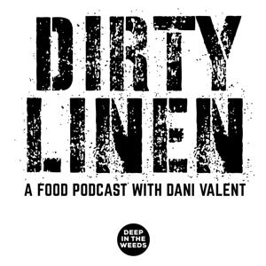 Dirty Linen - A Food Podcast with Dani Valent by A Deep in the Weeds Production