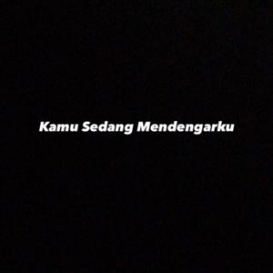 Kamu Sedang Mendengarku