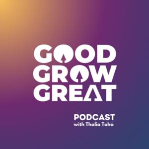 The Good Grow Great Podcast