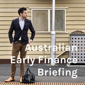 Australian Early Finance Briefing