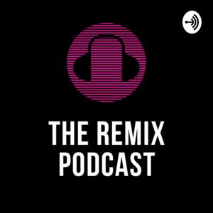 The Remix Podcast