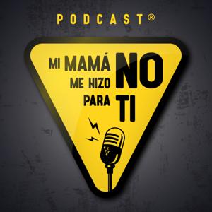 Mi mamá no me hizo para ti.