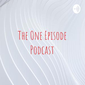 The One Episode Podcast