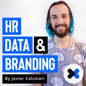 HR, Data & Branding • El Podcast de Javier Calzolari