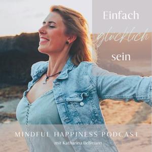 Mindful Happiness I Einfach glücklich sein