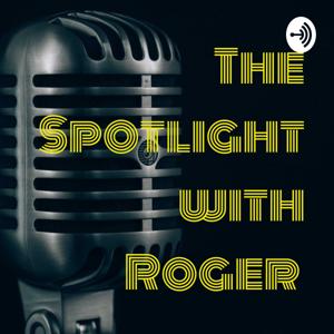 The Spotlight with Roger