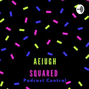 Aeiugh Squared