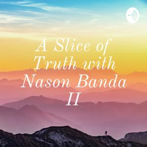 A Slice of Truth with Nason Banda II