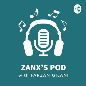 Zanx's Pod With Farzan Gilani