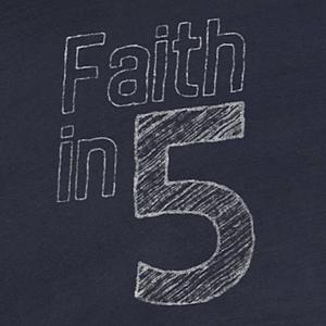 Faith in Five