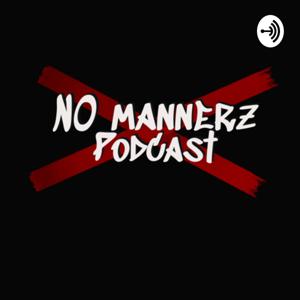 No Mannerz Podcast