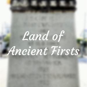 Land of Ancient Firsts