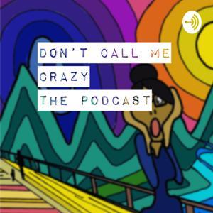 Don’t Call Me Crazy