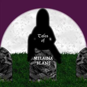 Tales of Melaina Blanc: Classic Horror and Stories Mysterious