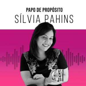 Papo de Propósito - Por Sílvia Pahins