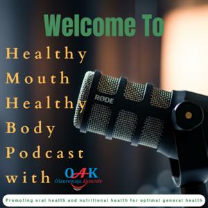 Healthy Mouth Healthy Body Podcast with OAK