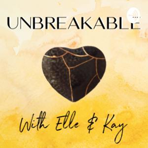 Unbreakable with Elle and Kay