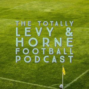 The Totally Levy & Horne Football Podcast