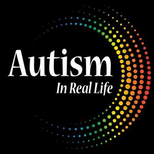 Autism In Real Life by Ilia Walsh, Creator and Host