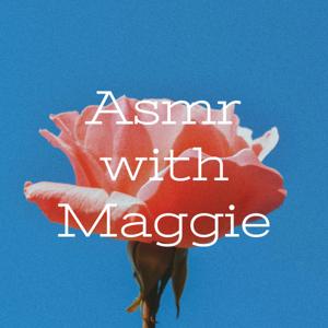 Asmr with Maggie