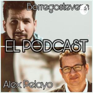 BORREGOSTEVENS Y ALEX PELAYO, el podcast