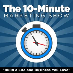 The 10-Minute Marketing Show: Rapid-Fire Tips on Blogging, Content Marketing, & Social Media