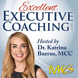 Excellent Executive Coaching: Growing Your Business and Enhancing Your Craft. by Dr. Katrina Burrus PhD, MCC