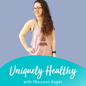 Uniquely Healthy with Maryann Auger