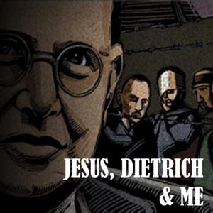 Jesus, Dietrich, and Me