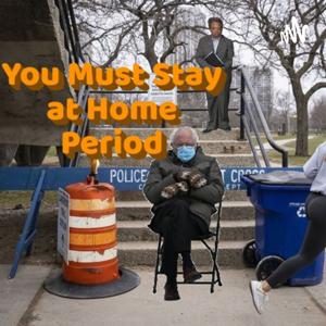 You Must Stay at Home, Period!