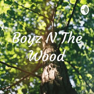 Boyz N The Wood