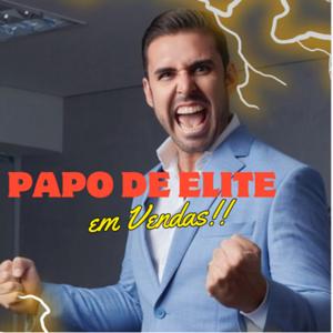 PAPO DE ELITE EM VENDAS- CLEITON VALÉRIO