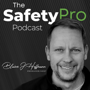 The Safety Pro Podcast by Blaine J. Hoffmann, MS OHSM