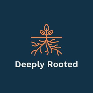 Deeply Rooted