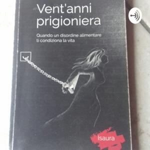 Vent'anni Prigioniera- Quando Un Disordine Alimentare Ti Condiziona La Vita-ISAURA #dca #anoressia #bulimia #binge  #adolescenza