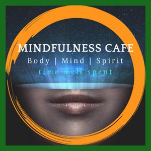 Mindfulness Cafe - Stories to motivate and inspire!