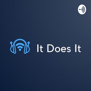 It Does It Podcast