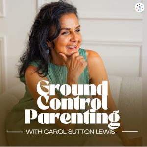 Ground Control Parenting with Carol Sutton Lewis by Carol Sutton Lewis