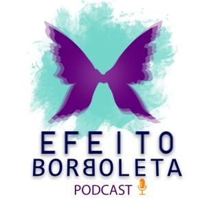 Efeito Borboleta Podcast