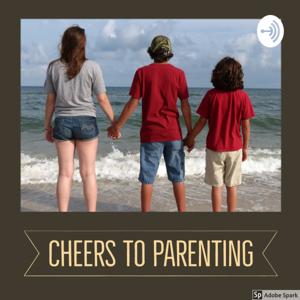 Cheers to Parenting