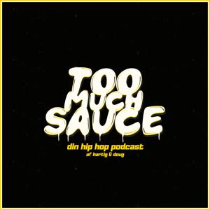 Too Much Sauce - Hiphop Podcast