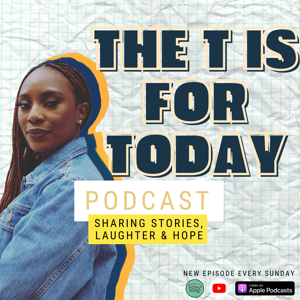 T is for Today Podcast