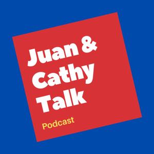 Juan and Cathy Talk Podcast