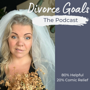 Divorce Goals Podcast