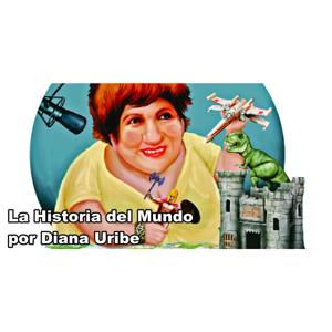 La Historia del Mundo por Diana Uribe