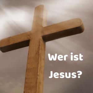 Wer ist Jesus?