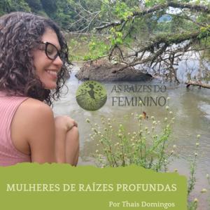 MULHERES DE RAÍZES PROFUNDAS- As Raízes do Feminino